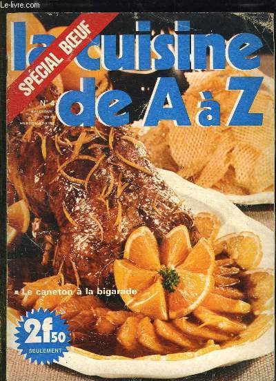 LA CUISINE DE A A Z NOUVELLES RECETTES DE FRANCE ET DU MONDE N 4. LE CANETON A LA BIGARADE, BIGOS OU CHOUCROUTE POLONAISE, BISCOTTES AU RHUM, BISCUITS ALSACIEN...