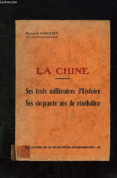 LA CHINE. SES TROIS MILLENAIRES D HISTOIRE, CES CINQUANTE ANS DE REVOLUTION.
