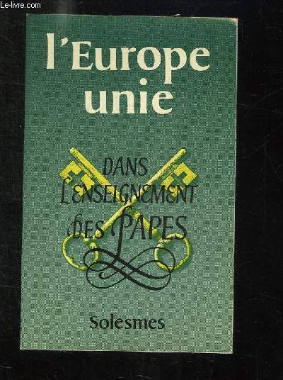 L EUROPE UNIE DANS L ENSEIGNEMENT DES PAPES.