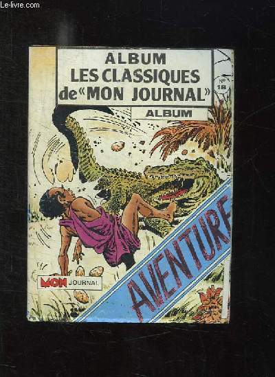 ALBUM LES CLASSIQUES DE MON JOURNAL N 18. BRIK N 215. SAFARI N 165. PIRATES N 112.