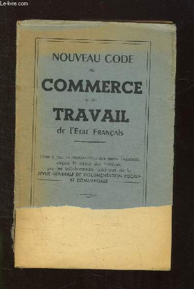 NOUVEAU CODE DU COMMERCE ET DU TRAVAIL DE L ETAT FRANCAIS.