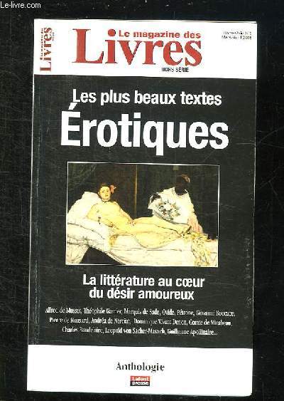 LE MAGAZINE DES LIVRE N 5 HORS SERIE MARS AVRIL 2008. LES PLUS BEAUX TEXTES EROTIQUES. LA LITTERATURE AU COEUR DU DESIR AMOUREUX.