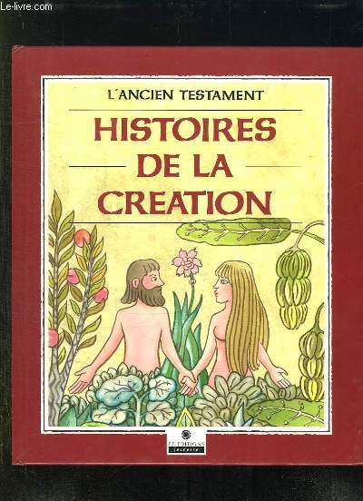L ANCIEN TESTAMENT. HISTOIRES DE LA CREATION.