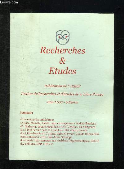 RECHERCHES ET ETUDES: ALSACE MOSELLE LAICITE ENTRE DEUX GUERRE, LA LIBRE PENSEE DANS LE CANTAL EN 1907, LES FONDS LIBRE PENSEURS AUX ARCHIVES DEPARTEMENTALES...
