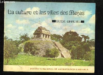 CULTURE ET VILLES MAYAS. GUIDE OFFICIEL. TEXTE EN ANGLAIS, FRANCAIS ET ESPAGNOL.