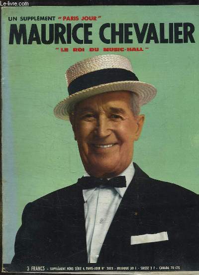 SUPPLEMENT PARIS JOUR N 3829. MAURICE CHEVALIER LE ROI DU MUSIC HALL.