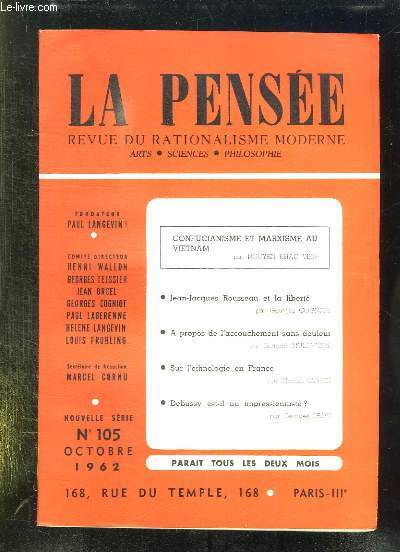 LA PENSEE N 105. OCTOBRE 1962. SOMMAIRE: JEAN JACQUES ROUSSEAU ET LA LIBERTE, A PROPOS DE L ACCOUCHEMENT SANS DOULEUR, SUR L ETHNOLOGIE EN FRANCE, DEBUSSY EST IL UN IMPRESSIONNISTE...