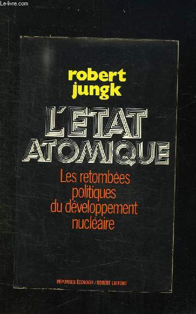 L ETAT ATOMIQUE. LES RETOMBEES POLITIQUES DU DEVELOPPEMENT NUCLEAIRE.