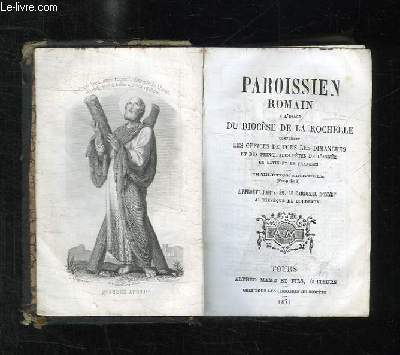 PAROISSIEN ROMAIN A L USAGE DU DIOCESE DE LA ROCHELLE CONTENANT LES OFFICES DE TOUS LES DIMANCHES ET DES PRINCIPALES FETES DE L ANNEE EN LATIN ET EN FRANCAIS.