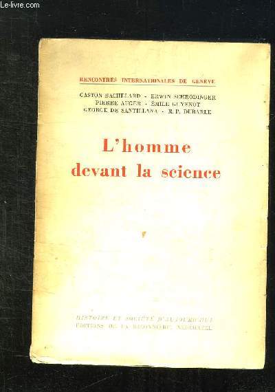 L HOMME DEVANT LA SCIENCE. TEXTE DES CONFERENCES ET DES ENTRETIENS ORGANISES PAR LES RENCONTRES INTERNATIONALES DE GENEVE 1952.
