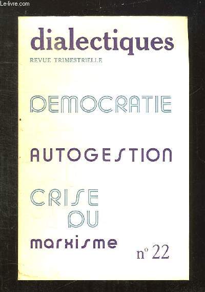 DIALECTIQUES N 22. DEMOCRATIE, AUTOGESTION, CRISE DU MARXISME, LA REVOLUTION REFORMEE...
