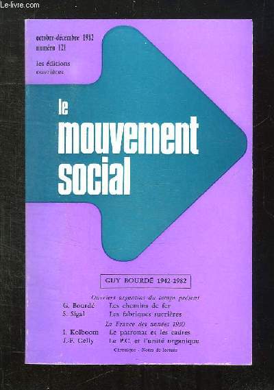 LE MOUVEMENT SOCIAL N 121 OCTOBRE - DECEMBRE 1982. SOMMAIRE: LES CHEMINS DE FER PAR BOURDE G, LES FABRIQUES SUCRIERES PAR SIGAL S, LE PATRONAT ET LES CADRES PAR KOLBOOM I, LE PC ET L UNITE ORGANIQUE PAR GELLY JF...