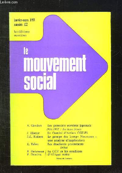 LE MOUVEMENT SOCIAL N 122 JANVIER A MARS 1983. SOMMAIRE: LES PREMIERS OUVRIERS JAPONAIS PAR GORDON A, LE COMITE D ACTION CGTPS PAR HORNE J, LE GROUPE DES TEMPAS NOUVEAUX PAR ROBERT JL, LES ETUDIANTS PROTESTANTS PAR FABRE R...
