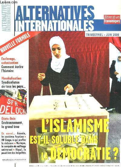 ALTERNATIVES INTERNATIONALES N 31. JUIN 2006. SOMMAIRE: L ISLAMISME EST IL SOLUBLE DANS LA DEMOCRATIE ? ESCLAVAGE COLONISATION COMMENT ECRIRE L HISTOIRE, MONDIALISATION SYNDICALISTES DE TOUS LES PAYS, ENVIRONNEMENT LE GRAND TROC...