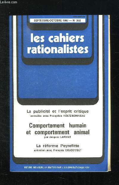 LES CAHIERS RATIONALISTES N 362 + SUPPLEMENT .SEPTEMBRE OCTOBRE 1980. COMPORTEMENT HUMAIN ET COMPORTEMENT ANIMAL PAR JACQUES LARMAT, LA REFORME PERFITTE ENTRETIEN AVEC FRANCOIS COLCOMBET...