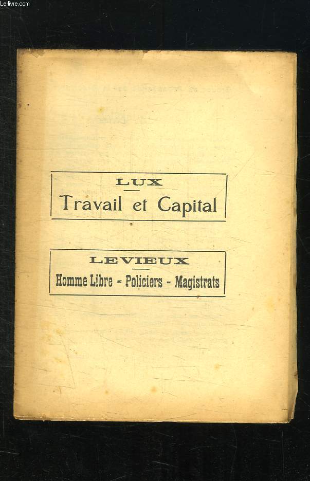 BROCHURE. LUX: TRAVAIL ET CAPITAL. LEVIEUX: HOMME LIBRE, POLICIERS, MAGISTRATS.