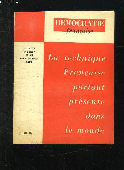 DEMOCRATIE FRANCAISE N 15 FEVRIER MARS 1958. LA TECHNIQUE FRANCAISE PARTOUT PRESENTE DANS LE MONDE.