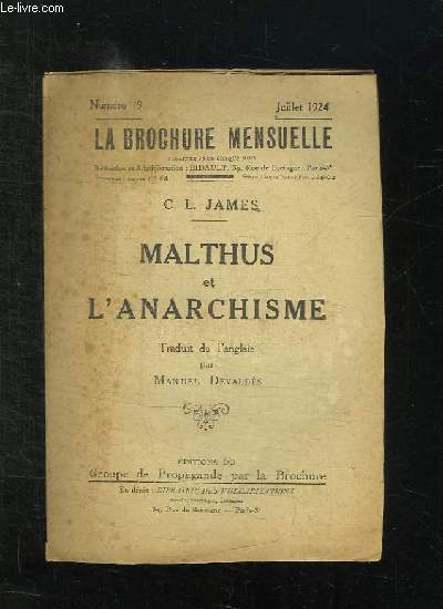 LA BROCHURE MENSUELLE N 19 JUILLET 1924. MALTHUS ET LL ANARCHISME PAR JAMES CL TRADUIT DE L ANGLAIS PAR MANUEL DEVALDES.