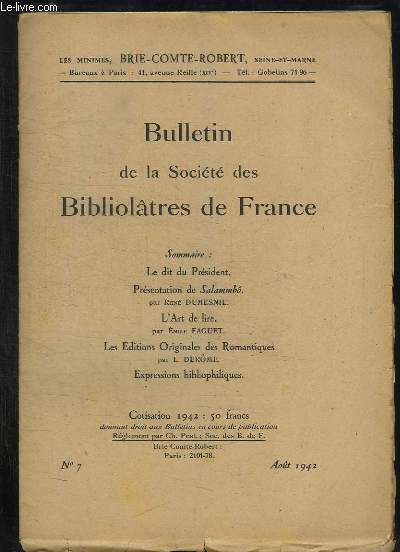BULLETIN DE LA SOCIETE BIBLIOLATRES DE FRANCE N 7 AOUT 1942. SOMMAIRE: L ART DE LIRE PAR EMILE FAGUET, LES EDITIONS ORIGINALES DES ROMANTIQUES PAR L DEROME...