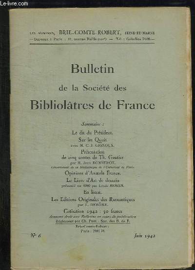 BULLETIN DE LA SOCIETE BIBLIOLATRES DE FRANCE N 6 JUIN 1942. SOMMAIRE: SUR LES QUAIS PAR GIGNOUX CJ, PRESENTATION DE CINQ CONTES DE TH GAUTHIER PAR JEAN BONNEROT, OPINIONS D ANATOLE FRANCE...