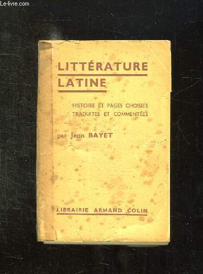 LITTERATURE LATINE. HISTOIRE . PAGES CHOISIES TRADUITES ET COMMENTEES.