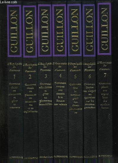 7 TOMES. L ENCYCLOPEDIE DES PLACEMENTS. TOME 1: COMMENT CHOISIRS SES PLACEMENTS ET GERER SA TRESORERIE.TOME 2: COMMENT REUSSIR UN PLACEMENT EN ASSURANCE VIE ET EN CAPITALISATION. TOME 3: COMMENT SELECTIONNER ET GERER SES PLACEMENTS IMMOBILIERS...