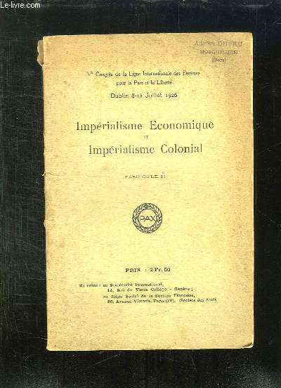 Ve CONGRES DE LA LIGUE INTERNATIONALE DES FEMMES POUR LA PAIX ET LA LIBERTE. DUBLIN 8 - 15 JUILLET 1926. IMPERIALISME ECONOMIQUE ET IMPERIALISME COLONIAL. FASCICULE II.