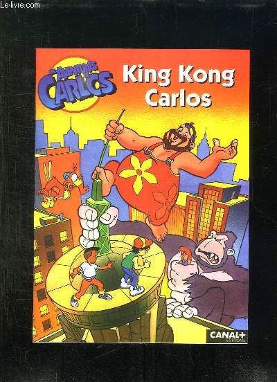 LES AVENTURES CARLOS. KING KONG CARLOS.