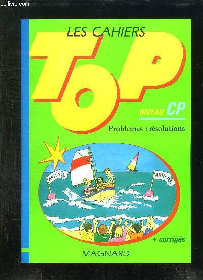 LES CAHIERS TOP NIVEAU CP. PROBLEMES RESOLUTION + CORRIGES.