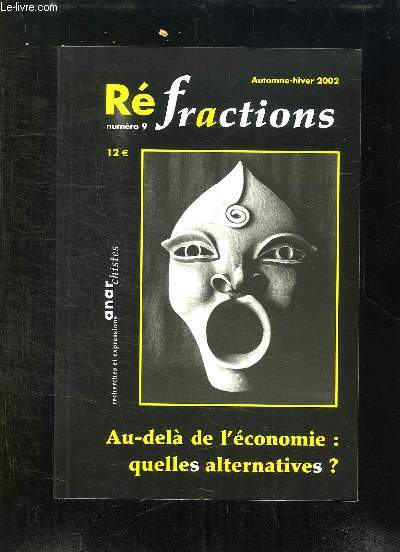 REFRACTIONS N 9 AUTOMNE HIVER 2002. AU DELA DE L ECONOMIE QUELLES ALTERNATIVES ?