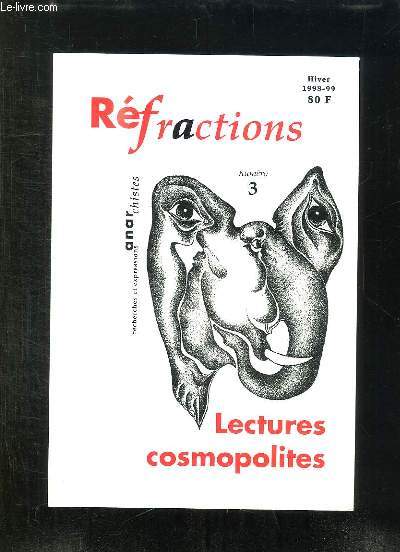 REFRACTIONS N+ 3 HIVER 1998 - 1999. SOMMAIRE: LECTURES COSMOPOLITES.