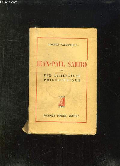 JEAN PAUL SARTRE OU UNE LITTERATURE PHILOSOPHIQUE.