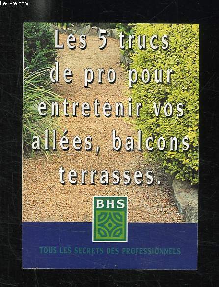 BROCHURE. LES 5 TRUCS DE RPO POUR ENTRETENIR VOS ALLEES, BALCONS TERRASSES.