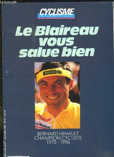 CYCLISME INTERNATIONAL N HORS SERIE. NOVEMBRE 1996. LE BLAIREAU VOUS SALUE BIEN. BERNARD HINAULT CHAMPION CYCLISTE 1975 - 1986.