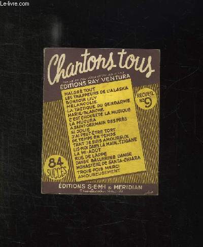 CHANTONS TOUS N 9. MALGRES TOUT, LES TRAPPEURS DE L ALASKA, BONSOIR LILY, MELANCOLIE, MARIE BLANCHE, SI JOLIE...
