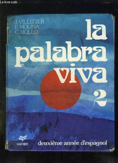 LA PALABRA VIVA 2. CLASSE DE 3e SECONDE LANGUE, CLASSES DE 4e ET 3e PREMIERE LANGUE.