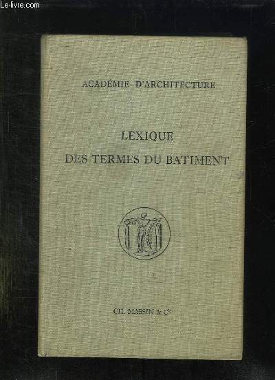 LEXIQUE DES TERMES DU BATIMENT.