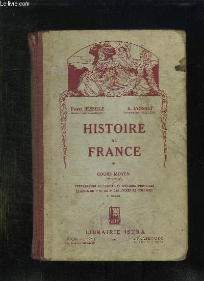 HISTOIRE DE FRANCE. COURS MOYEN. PREPARATION AU CERTIFICAT D ETUDES PRIMAIRES CLASSES DE 7e ET 8e DES LYCEES ET COLLEGES.