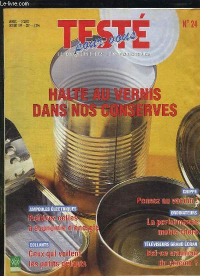 TESTE POUR VOUS N 24 OCTOBRE 1999. SOMMAIRE: HALTE AU VERNIS DANS NOS CONSERVES, GRIPPE PENSEZ AU VACCIN, EST CE VRAIMENT DU CINEMA...