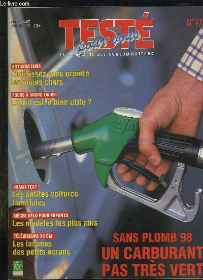 TESTE POUR VOUS N 17 FEVRIER 1999. SOMMAIRE: SANS PLOMB 98 UN CARBURANT PAS TRES VERT, LES PETITES VOITURES FAMILIALES, LES LACUNES DE PETITS ECRANS...