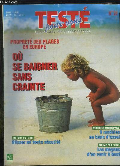 TESTE POUR VOUS N 20 MAI 1999. SOMMAIRE: PROPRETE DES PLAGES EN EUROPE, OU SE BAIGNER SANS CRAINTE, ROLLERS EN LIGNE GLISSER EN TOUTE SECURITE, VOITURE MONOSPACES 9 MODELES AU BANC D ESSAI...