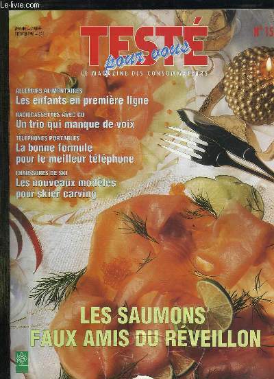 TESTE POUR VOUS N 15 DECEMBRE 1998. SOMMAIRE: ALLERGIES ALIMENTAIRES LES ENFANTS EN PREMIERE LIGNE, CHAUSSURES DE SKI LES NOUVEAUX MODELES POUR SKIER CARVING, LA BONNE FORMULE POUR LE MEILLEUR TELEPHONE...