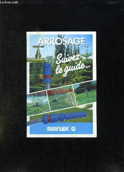 BROCHURE: ARROSAGE SUIVEZ LE GUIDE.