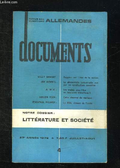 DOCUMENTS N 4. 1972. SOMMAIRE: RAPPORT SUR L ETAT DE LA NATION PAR WILLY BRANDT, LA DEMOCRATIE INDUSTRIELLE VUE PAR UN SYNDICALISTE CANADIEN PAR JOE MORRIS...