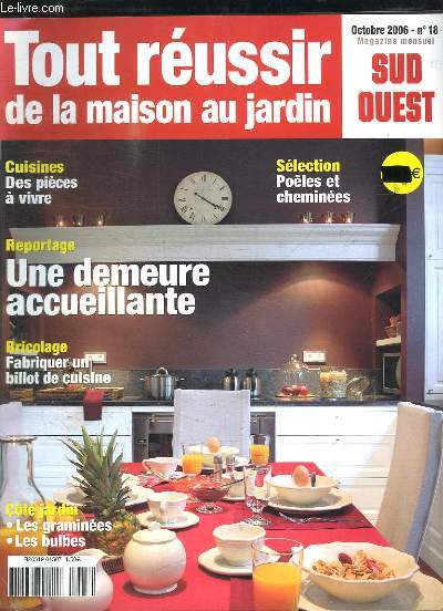 TOUR REUSSIR DE LA MAISON AU JARDIN N 18 OCTOBRE 2006. SOMMAIRE: UNE DEMEURE ACCUEILLANTE, FABRIQUER UN BILLOT DE CUISINE, LES BULBES, LES GRAMINEES...