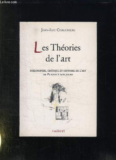 LES THEORIES DE L ART. PHILOSOPHIE, CRITIQUE ET HISTOIRE DE LART DE PLATON A NOS JOURS. 3em EDITION.