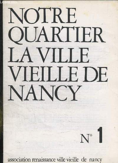NOTRE QUARTIER LA VILLE VIEILLE DE NANCY N 1.