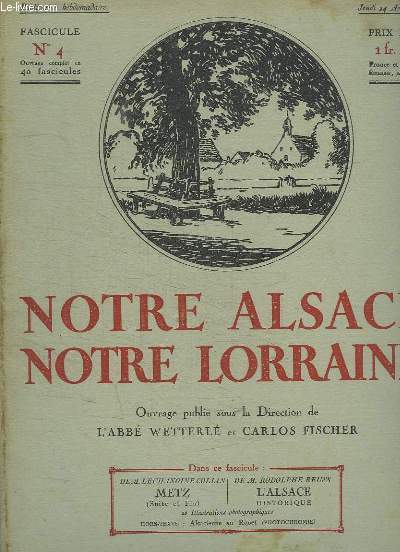 NOTRE ALSACE NOTRE LORRAINE N 4. METZ PAR LE CHANOINE COLLIN, L ALSACE PAR RODOLPHE REUSS...