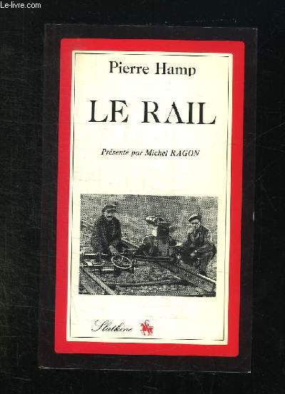 LA PEINE DES HOMMES. LE RAIL.