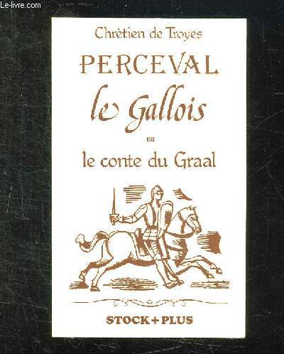 CHRETIEN DE TROYES PERCEVAL LE GALLOIS OU LE CONTE DU GRAAL.